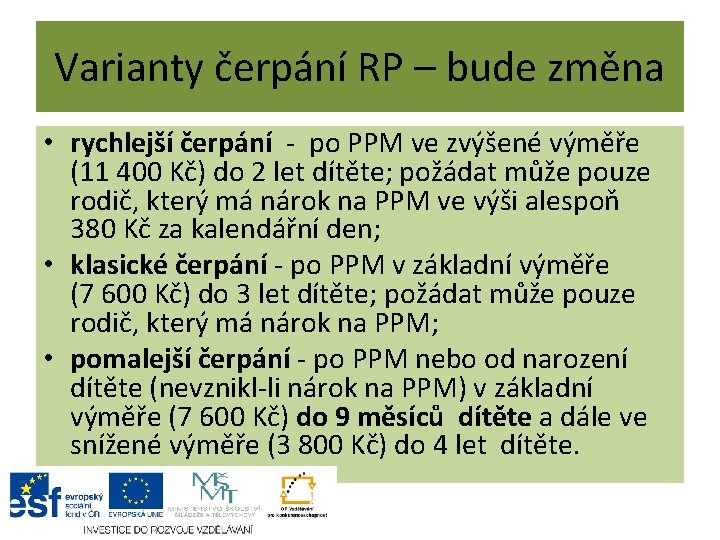 Varianty čerpání RP – bude změna • rychlejší čerpání - po PPM ve zvýšené Varianty čerpání RP – bude změna • rychlejší čerpání - po PPM ve zvýšené