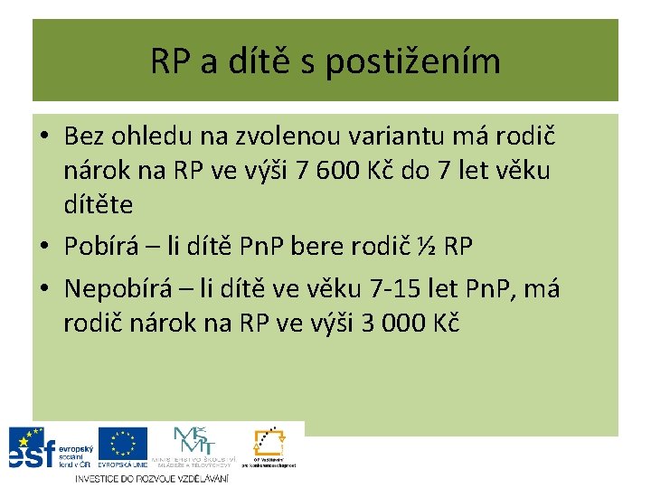 RP a dítě s postižením • Bez ohledu na zvolenou variantu má rodič nárok RP a dítě s postižením • Bez ohledu na zvolenou variantu má rodič nárok