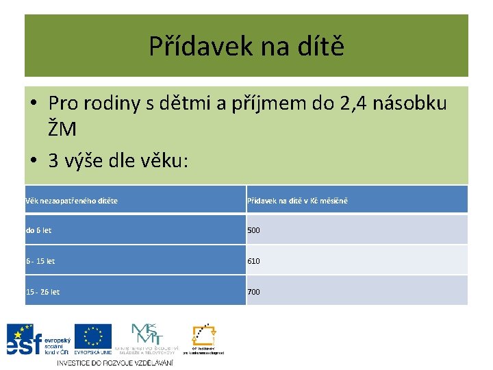 Přídavek na dítě • Pro rodiny s dětmi a příjmem do 2, 4 násobku