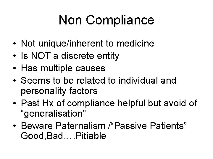 Non Compliance • • Not unique/inherent to medicine Is NOT a discrete entity Has