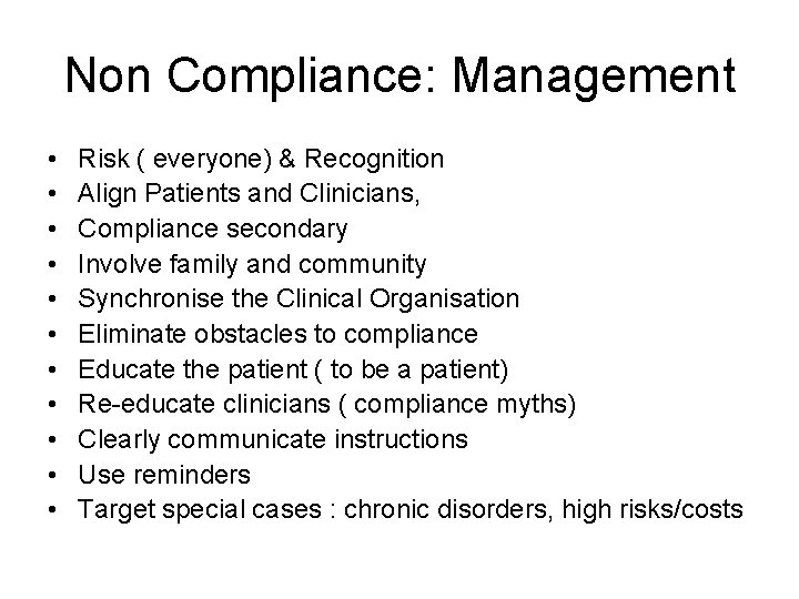 Non Compliance: Management • • • Risk ( everyone) & Recognition Align Patients and