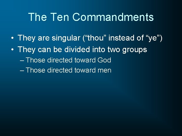 The Ten Commandments • They are singular (“thou” instead of “ye”) • They can