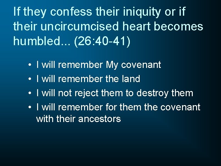 If they confess their iniquity or if their uncircumcised heart becomes humbled. . .