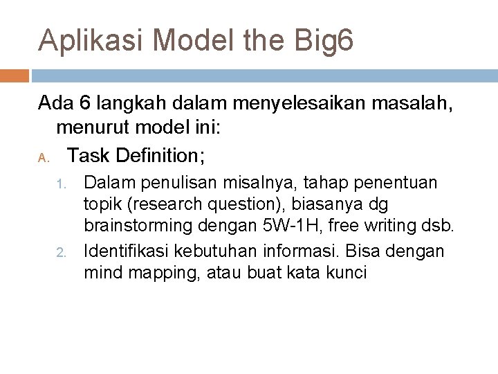 Aplikasi Model the Big 6 Ada 6 langkah dalam menyelesaikan masalah, menurut model ini: