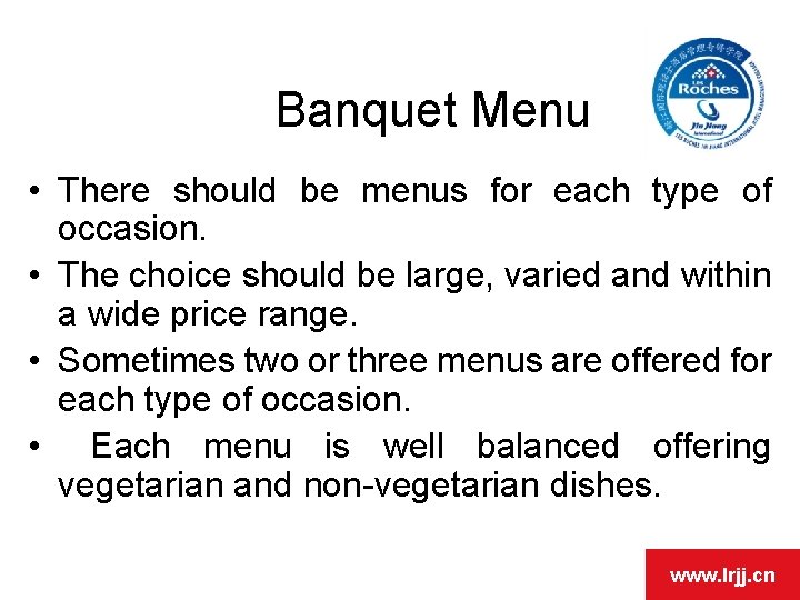 Banquet Menu • There should be menus for each type of occasion. • The