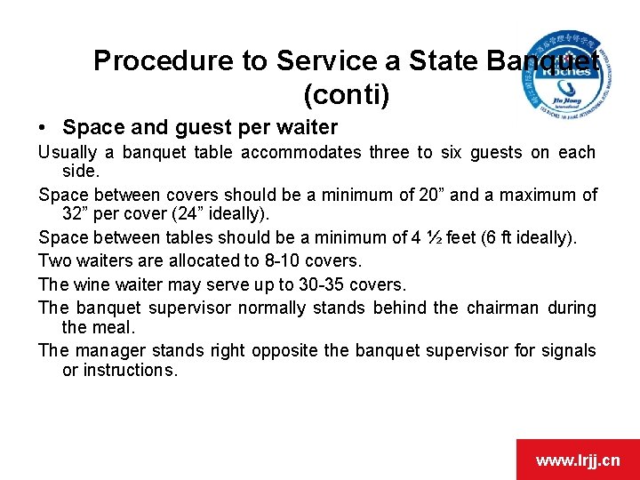 Procedure to Service a State Banquet (conti) • Space and guest per waiter Usually