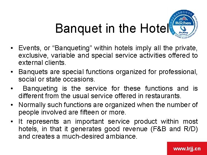 Banquet in the Hotel • Events, or “Banqueting” within hotels imply all the private,