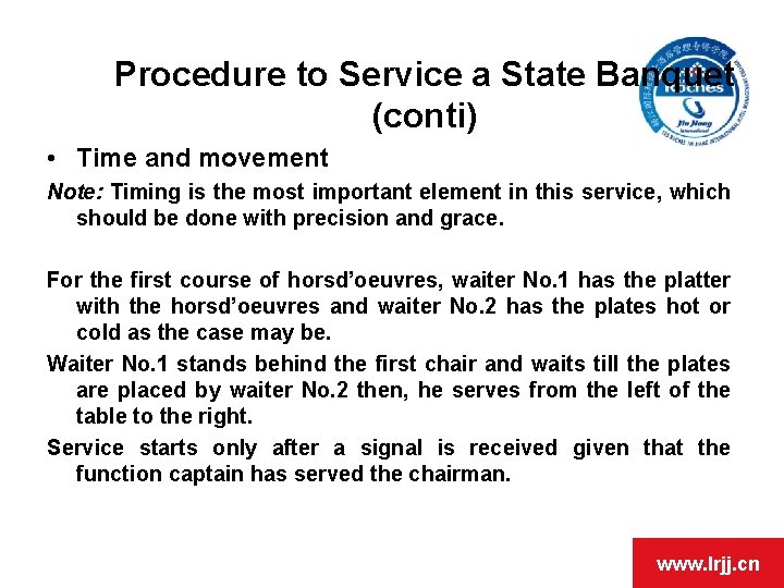 Procedure to Service a State Banquet (conti) • Time and movement Note: Timing is