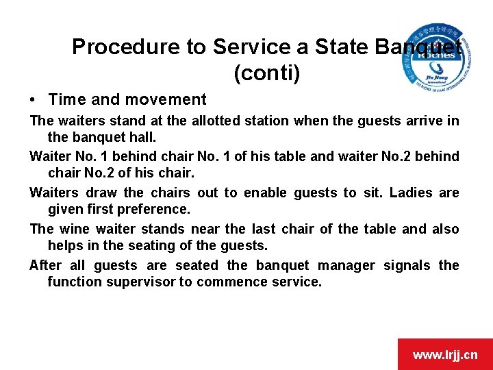 Procedure to Service a State Banquet (conti) • Time and movement The waiters stand