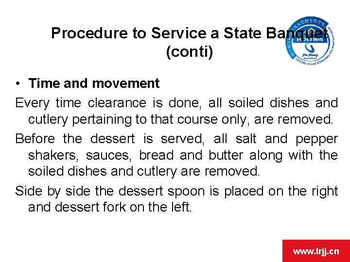 Procedure to Service a State Banquet (conti) • Time and movement Every time clearance