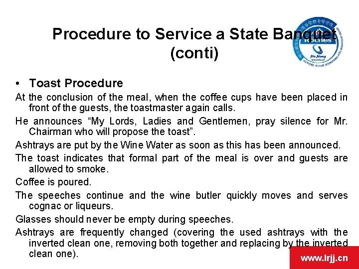 Procedure to Service a State Banquet (conti) • Toast Procedure At the conclusion of