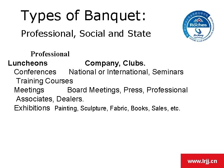 Types of Banquet: Professional, Social and State Professional Luncheons Company, Clubs. Conferences National or