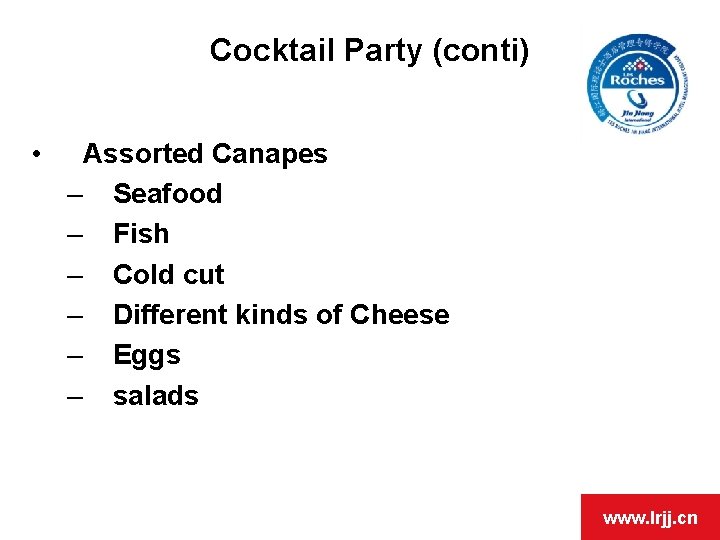 Cocktail Party (conti) • Assorted Canapes – Seafood – Fish – Cold cut –