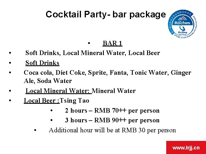 Cocktail Party- bar package • • • BAR 1 Soft Drinks, Local Mineral Water,