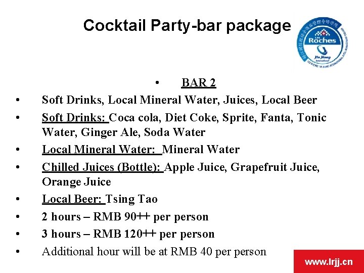 Cocktail Party-bar package • • • BAR 2 Soft Drinks, Local Mineral Water, Juices,
