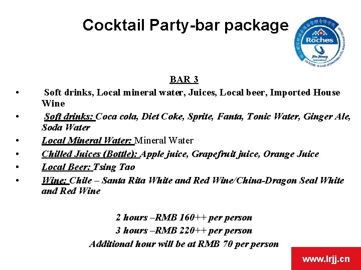 Cocktail Party-bar package • • • BAR 3 Soft drinks, Local mineral water, Juices,