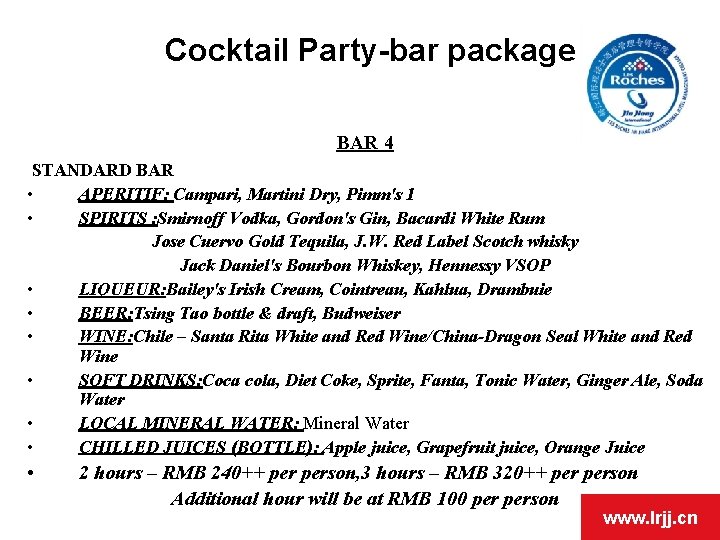 Cocktail Party-bar package BAR 4 STANDARD BAR • • • APERITIF: Campari, Martini Dry,