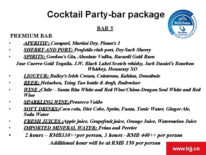 Cocktail Party-bar package BAR 5 PREMIUM BAR • • • APERITIF: Campari, Martini Dry,