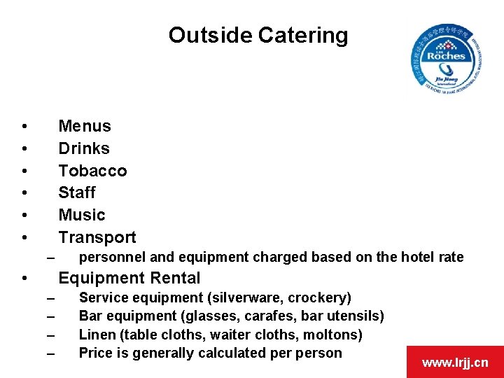 Outside Catering • • • Menus Drinks Tobacco Staff Music Transport – • personnel