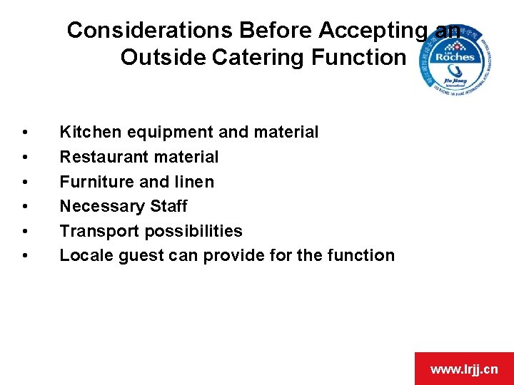 Considerations Before Accepting an Outside Catering Function • Kitchen equipment and material • Restaurant