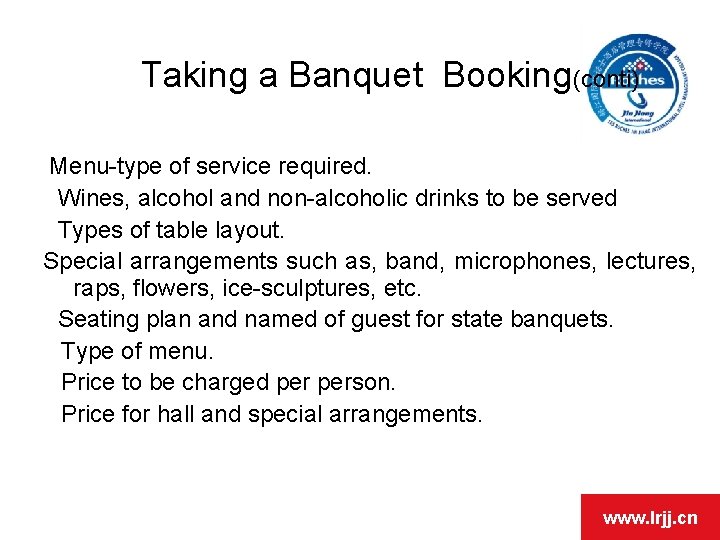 Taking a Banquet Booking(conti) Menu-type of service required. Wines, alcohol and non-alcoholic drinks to