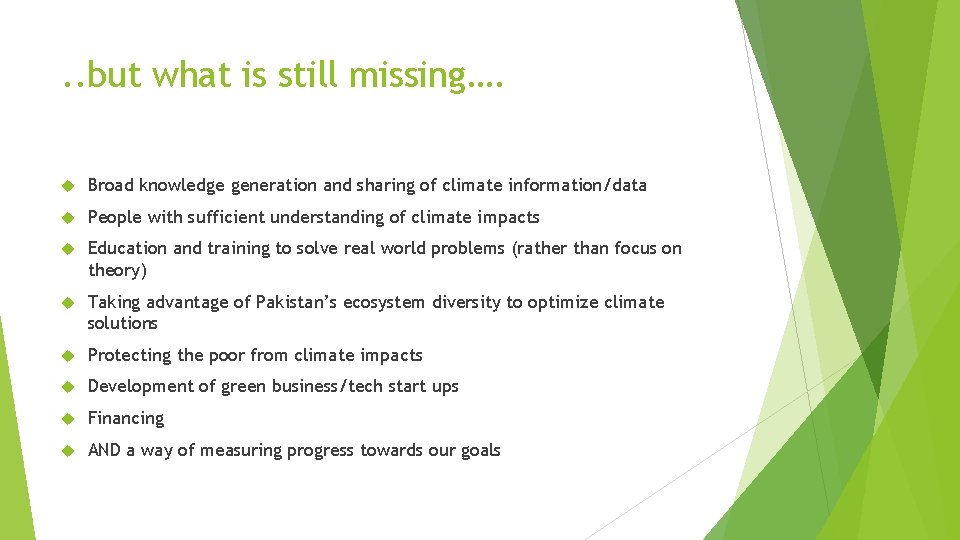 . . but what is still missing…. Broad knowledge generation and sharing of climate