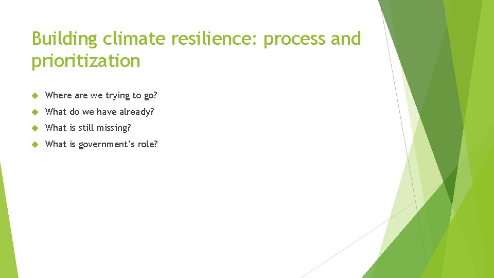 Building climate resilience: process and prioritization Where are we trying to go? What do