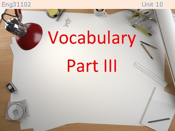 Eng 31102 Unit 10 Vocabulary Part III 