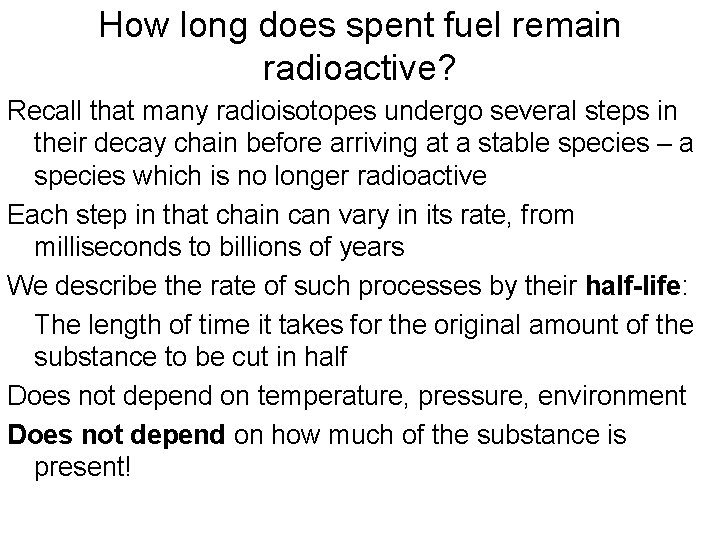 How long does spent fuel remain radioactive? Recall that many radioisotopes undergo several steps