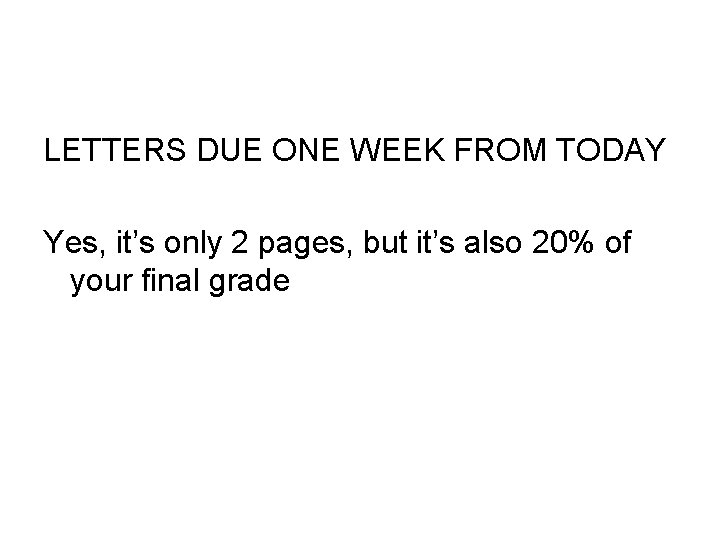 LETTERS DUE ONE WEEK FROM TODAY Yes, it’s only 2 pages, but it’s also