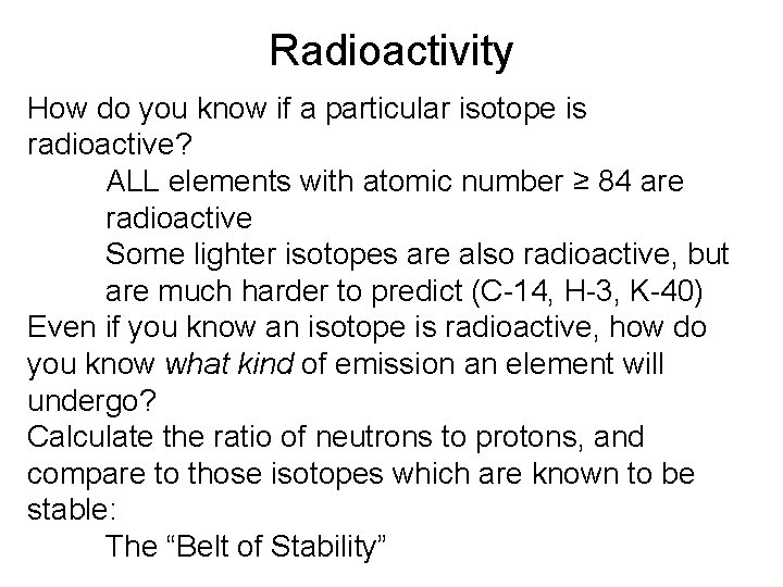 Radioactivity How do you know if a particular isotope is radioactive? ALL elements with