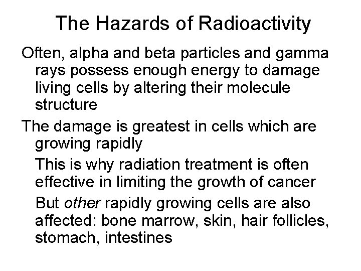 The Hazards of Radioactivity Often, alpha and beta particles and gamma rays possess enough