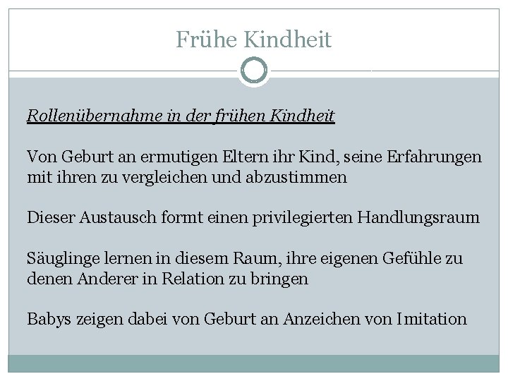 Frühe Kindheit Rollenübernahme in der frühen Kindheit Von Geburt an ermutigen Eltern ihr Kind,