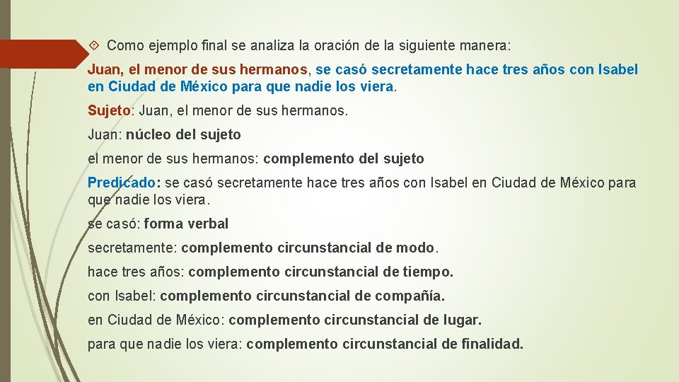 Como ejemplo final se analiza la oración de la siguiente manera: Juan, el