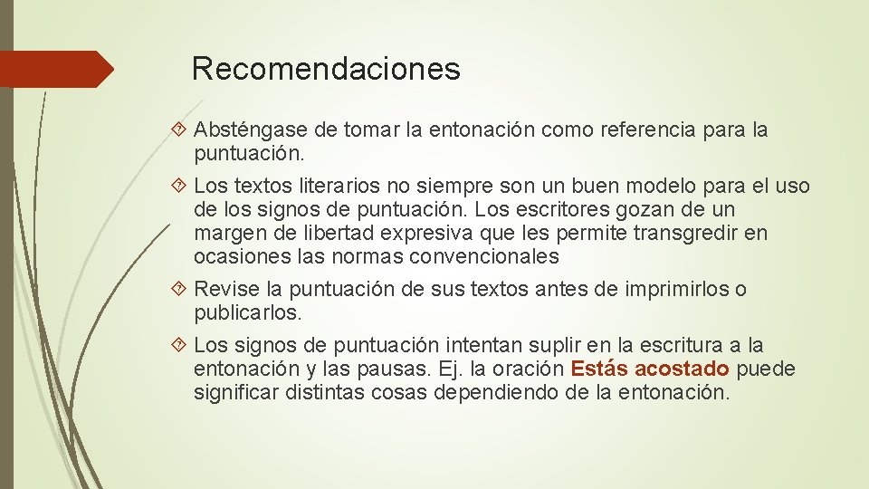 Recomendaciones Absténgase de tomar la entonación como referencia para la puntuación. Los textos literarios