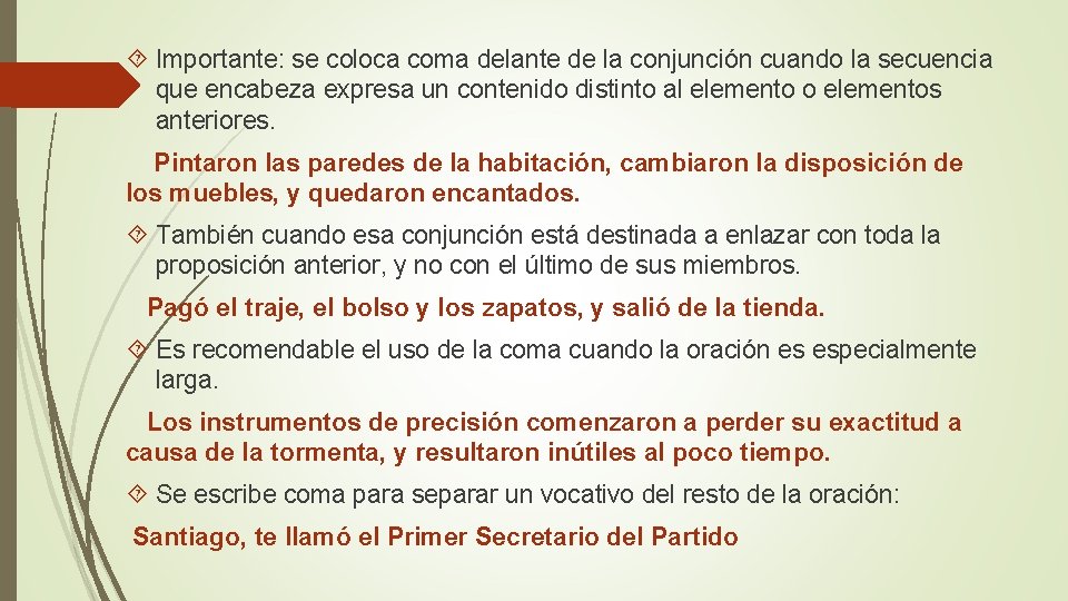  Importante: se coloca coma delante de la conjunción cuando la secuencia que encabeza