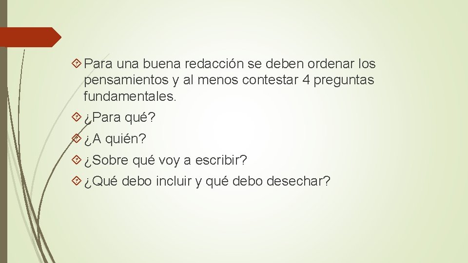  Para una buena redacción se deben ordenar los pensamientos y al menos contestar