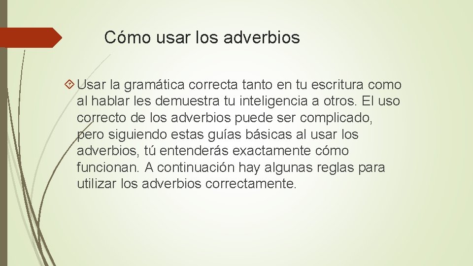 Cómo usar los adverbios Usar la gramática correcta tanto en tu escritura como al