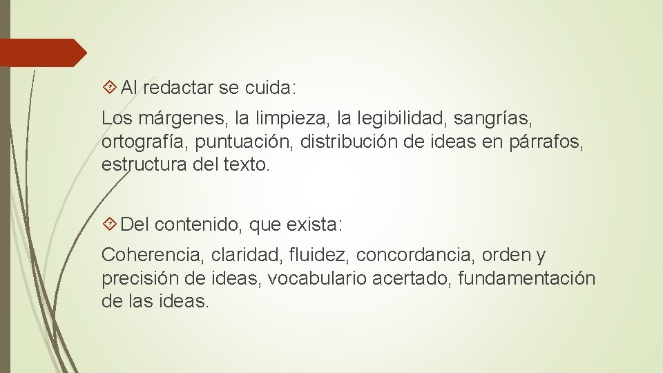  Al redactar se cuida: Los márgenes, la limpieza, la legibilidad, sangrías, ortografía, puntuación,