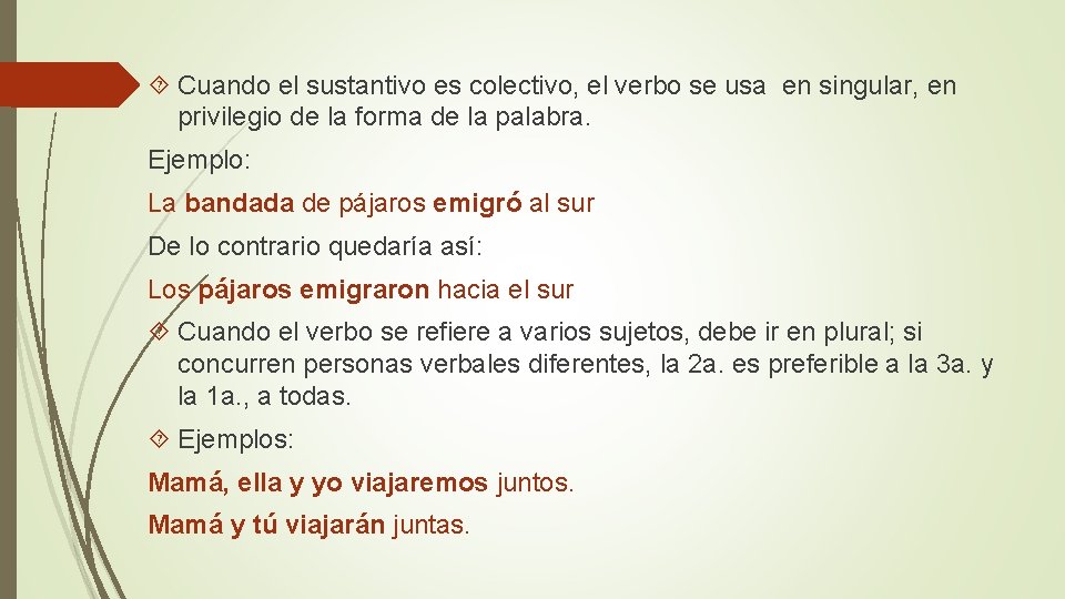  Cuando el sustantivo es colectivo, el verbo se usa en singular, en privilegio