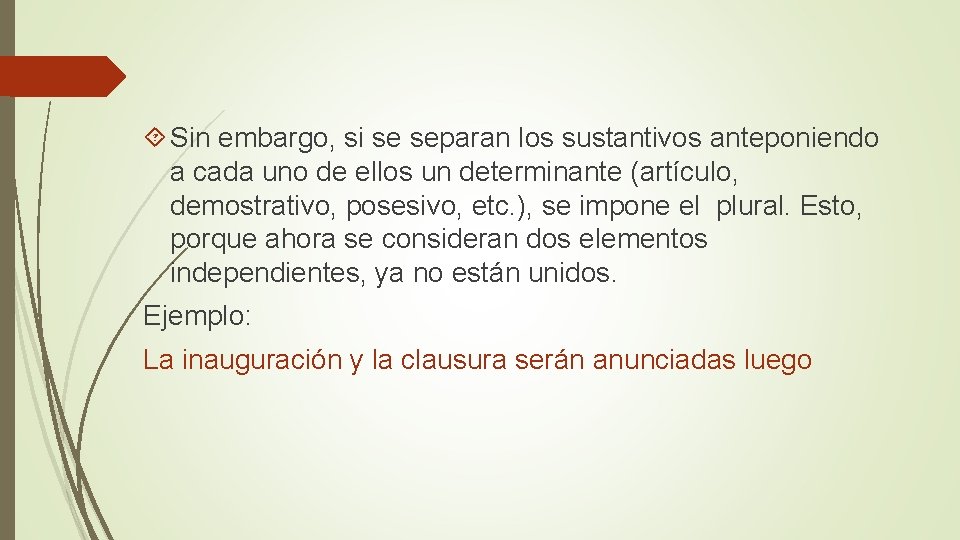  Sin embargo, si se separan los sustantivos anteponiendo a cada uno de ellos
