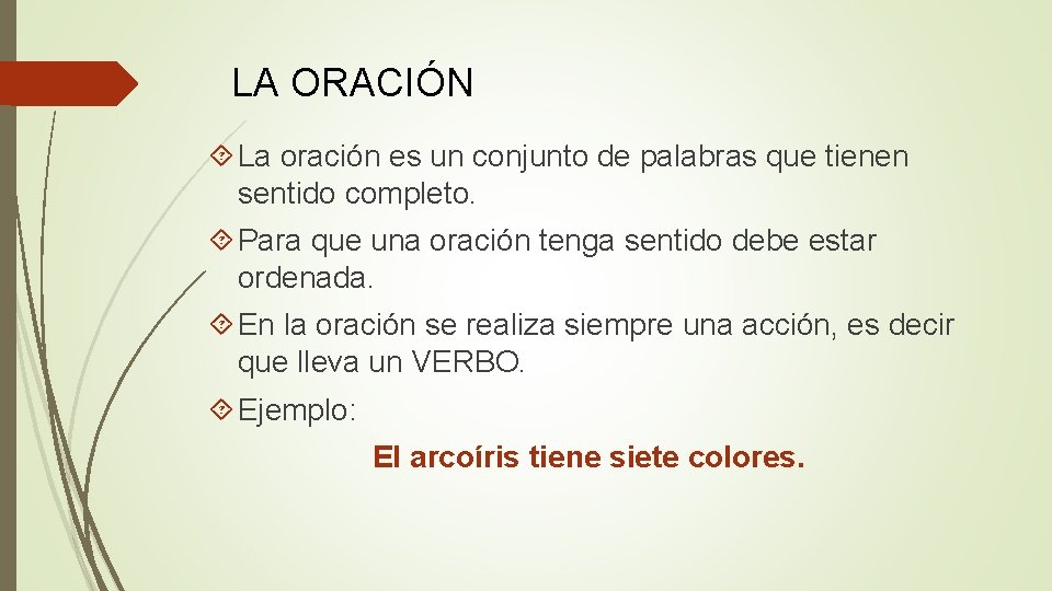 LA ORACIÓN La oración es un conjunto de palabras que tienen sentido completo. Para