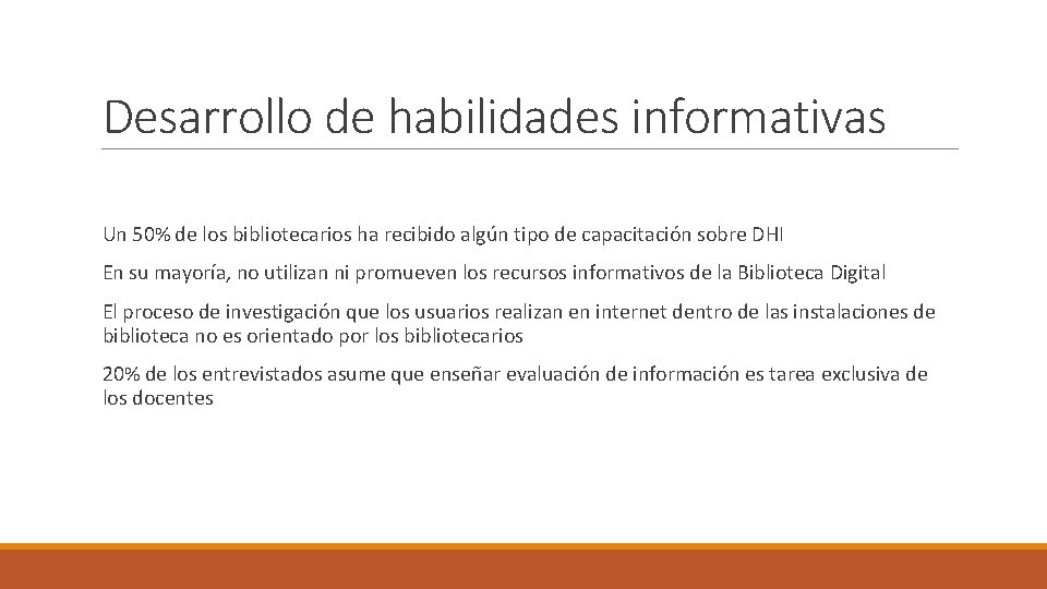 Desarrollo de habilidades informativas Un 50% de los bibliotecarios ha recibido algún tipo de
