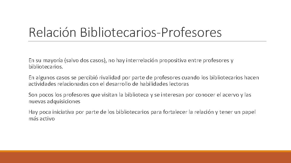 Relación Bibliotecarios-Profesores En su mayoría (salvo dos casos), no hay interrelación propositiva entre profesores