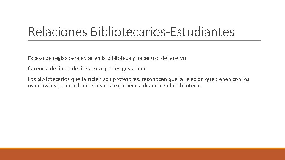 Relaciones Bibliotecarios-Estudiantes Exceso de reglas para estar en la biblioteca y hacer uso del