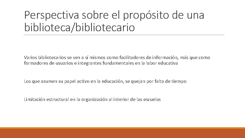 Perspectiva sobre el propósito de una biblioteca/bibliotecario Varios bibliotecarios se ven a sí mismos