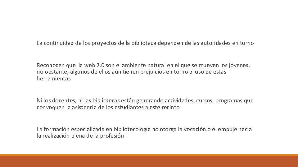 La continuidad de los proyectos de la biblioteca dependen de las autoridades en turno