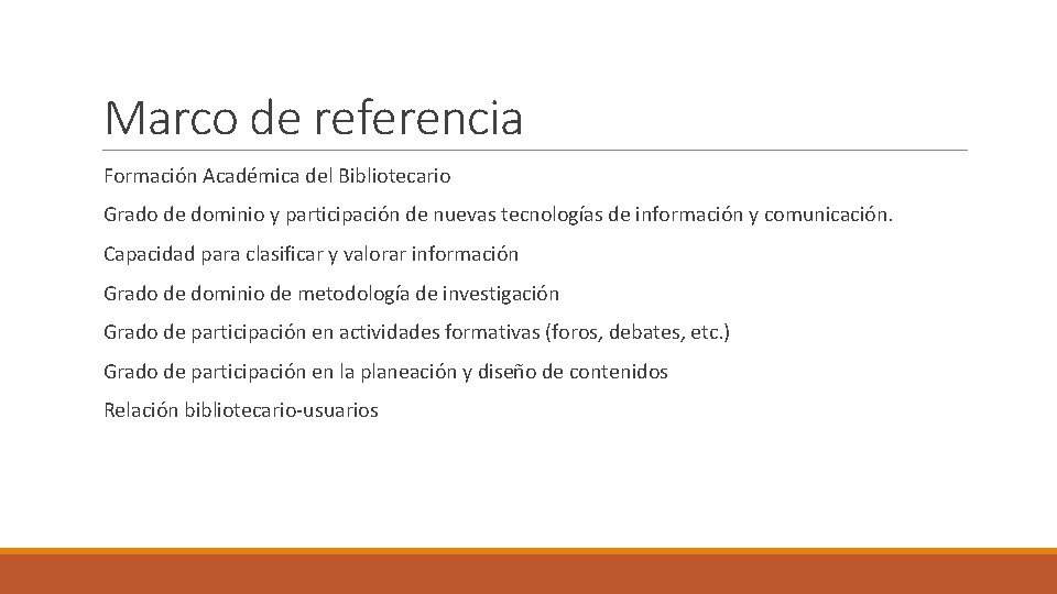 Marco de referencia Formación Académica del Bibliotecario Grado de dominio y participación de nuevas