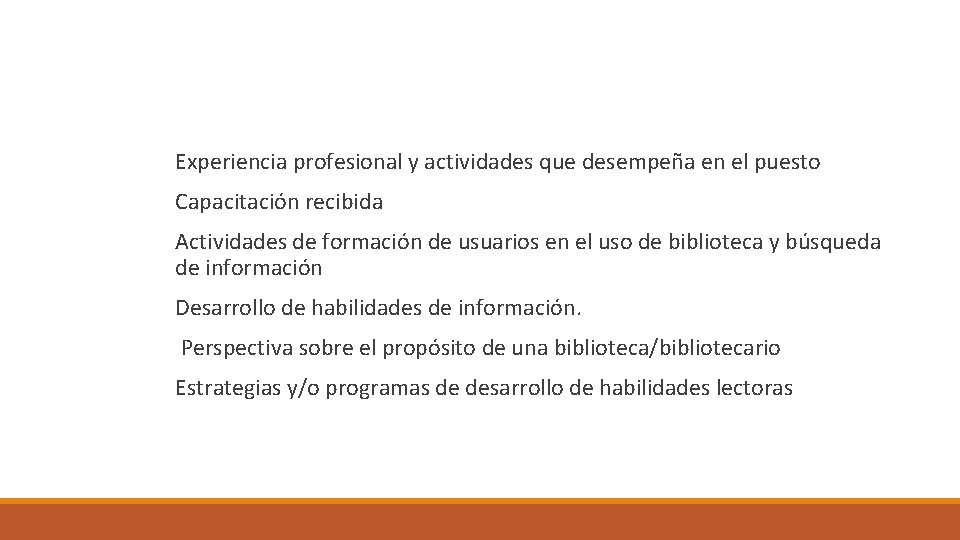 Experiencia profesional y actividades que desempeña en el puesto Capacitación recibida Actividades de formación