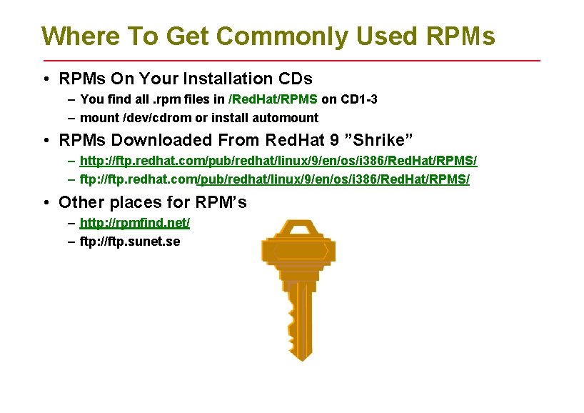 Where To Get Commonly Used RPMs • RPMs On Your Installation CDs – You